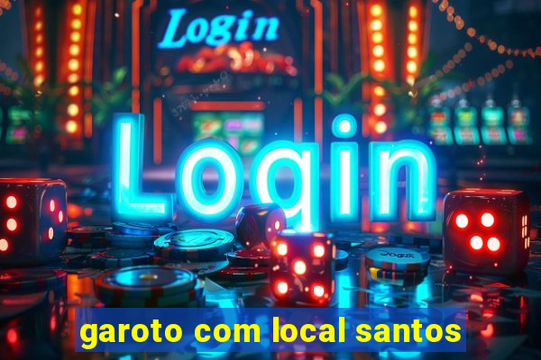 garoto com local santos